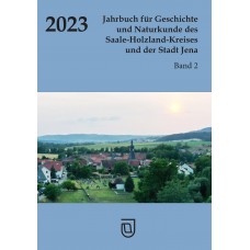 Jahrbuch für Geschichte und Naturkunde des Saale-Holzland-Kreises und der Stadt Jena – Heft 2 - 2023